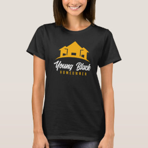 Young Black Homeowner New House New Homeowner T-Shirt