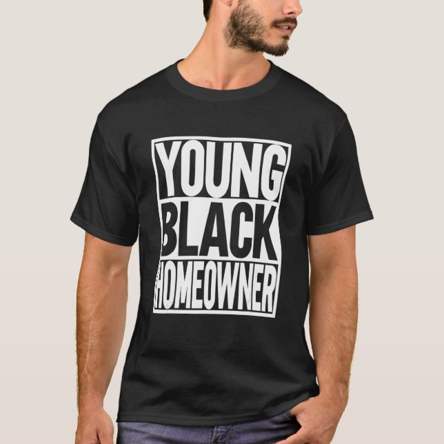 Young Black Homeowner T-Shirt (Front)