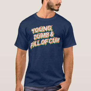 Young Dumb Full Of 80s Retro Style Typographic De T-Shirt
