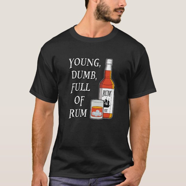 Young Dumb Full Of Rum T-Shirt (Front)