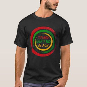 Young ed Black4 Black Girl and Black History Magic T-Shirt