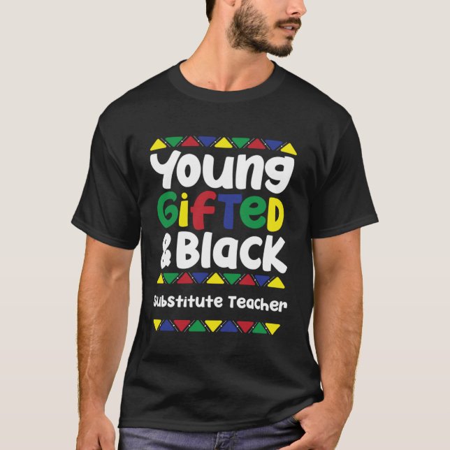Young ed & Black History Month Substitute Teacher T-Shirt (Front)