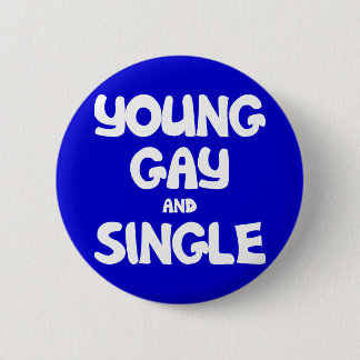 Young Gay and Single 6 Cm Round Badge