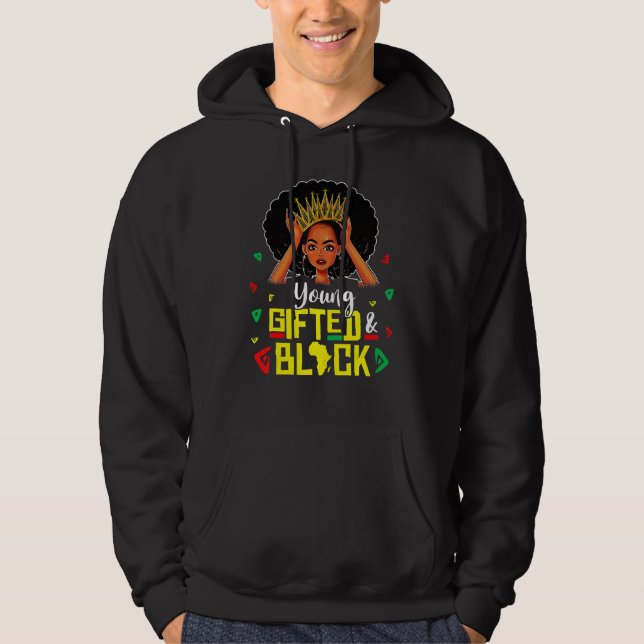 Young Gifted And Black Girl Funny Melanin Queen Gi Hoodie (Front)