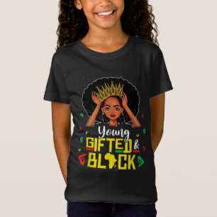 Young Gifted And Black Girl Funny Melanin Queen Gi T-Shirt