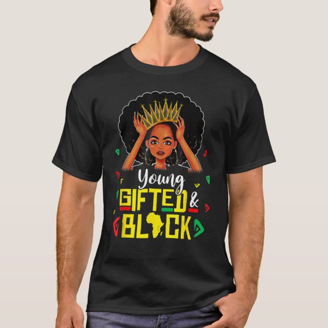 Young Gifted And Black Girl Funny Melanin Queen Gi T-Shirt (Front)
