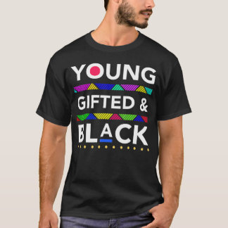 Young Gifted Black4 Black Girl Magic And Black His T-Shirt