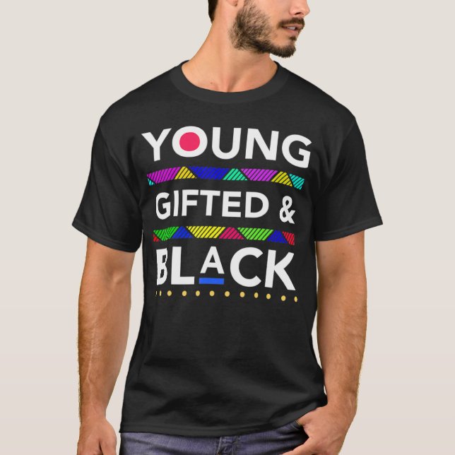 Young Gifted Black4 Black Girl Magic And Black His T-Shirt (Front)