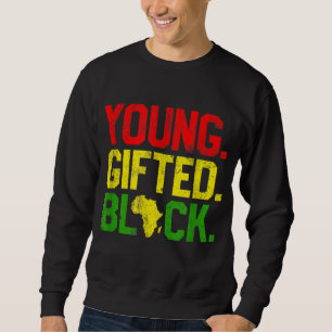 Young Gifted Black History Month African American  Sweatshirt