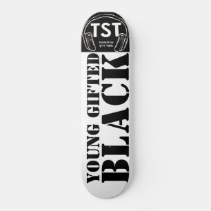 YOUNG GIFTED & BLACK Skateboard