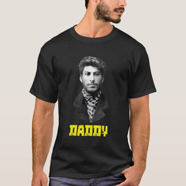 Young Joseph Stalin Daddy Funny Ussr Socialist T-Shirt (Front)