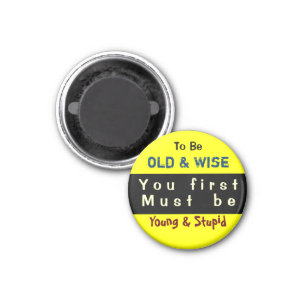 YOUNG & OLD ~ Magnet Truism