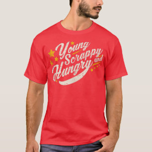 Young Scrappy And Hungry , Usa Holiday Gift 1547 T-Shirt