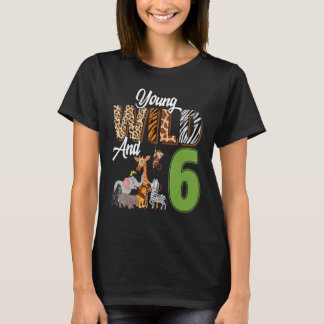 Young Wild And 6 Year Old 6th Birthday Safari Zoo  T-Shirt