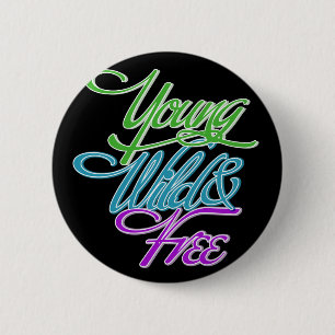 Young Wild and Free 6 Cm Round Badge