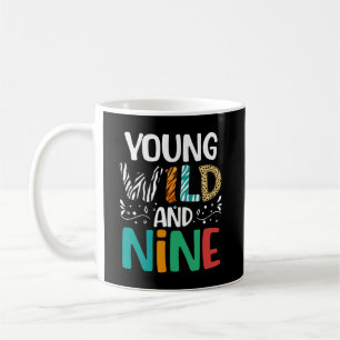 Young Wild And Nine Funny 9th Birthday 9 Year Old Coffee Mug