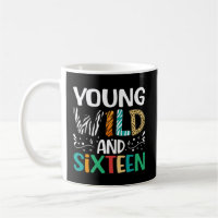 Young Wild And Sixteen Funny 16th Birthday Girls B
