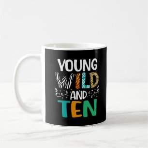 Young Wild And Ten 10th Birthday Girls Boys Coffee Mug