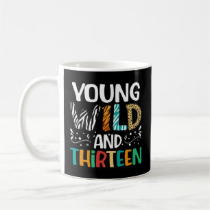 Young Wild And Thirteen 13th Birthday Girls Boys Coffee Mug