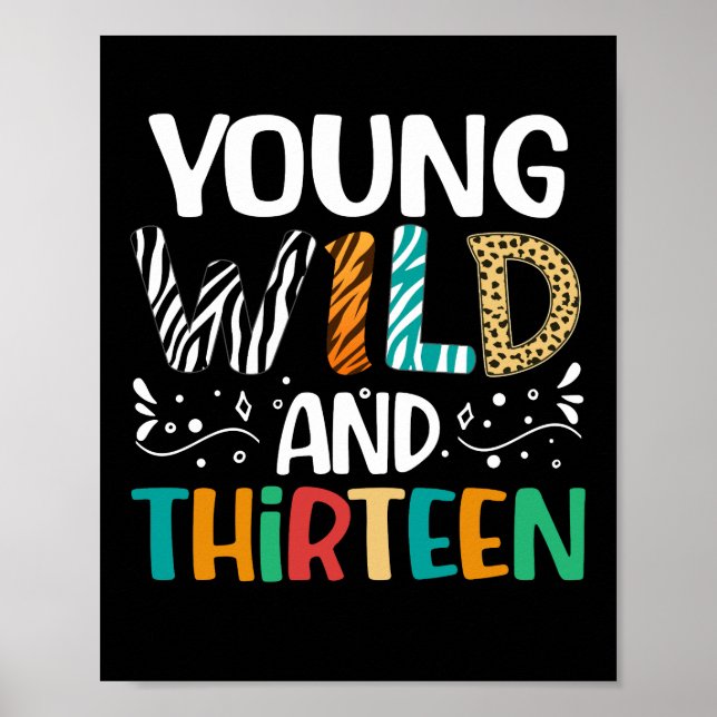 Young Wild And Thirteen 13th Birthday Girls Boys Poster (Front)