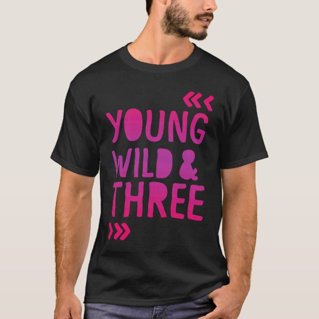 Young Wild and Three 3rd Birthday Girl T-Shirt (Front)