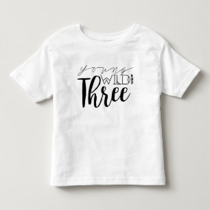 Young Wild and Three   3rd Birthday Toddler T-Shirt