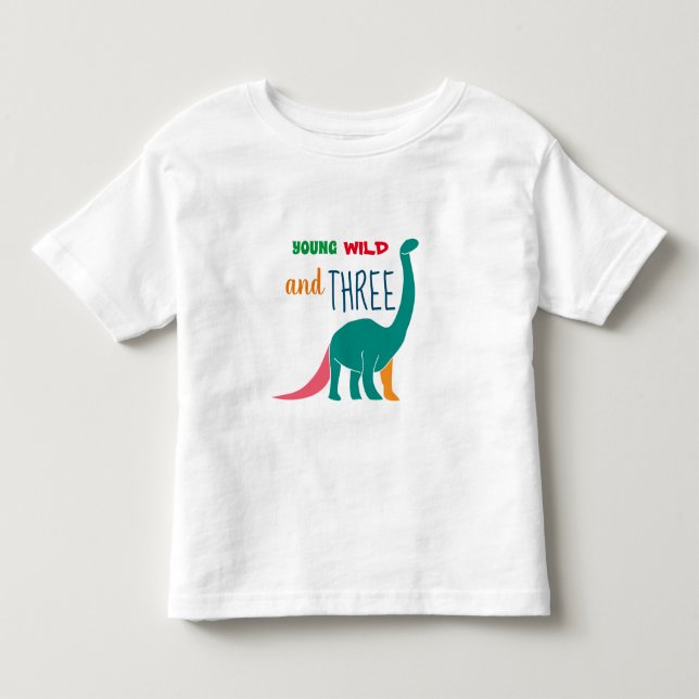 Young Wild and Three Toddler T-Shirt (Front)