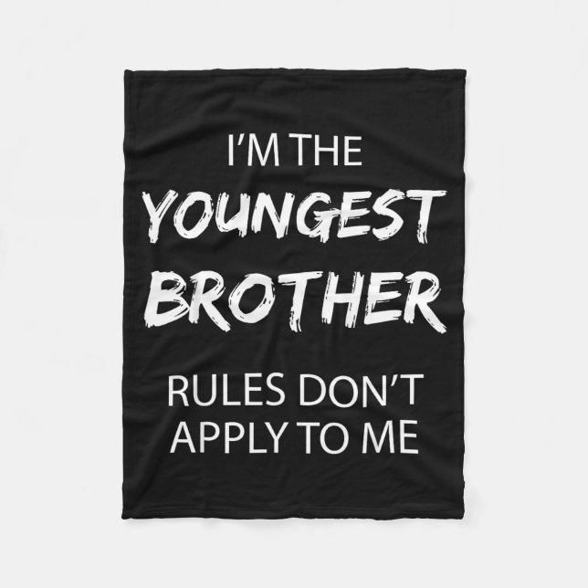 Youngest Brother Shirt Rules Don't Apply To Me Fun Fleece Blanket (Front)