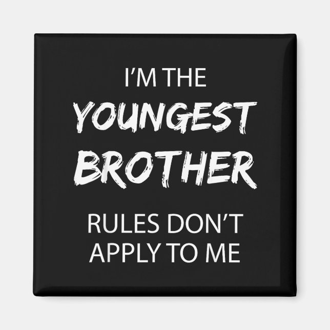 Youngest Brother Shirt Rules Don't Apply To Me Fun Magnet (Front)