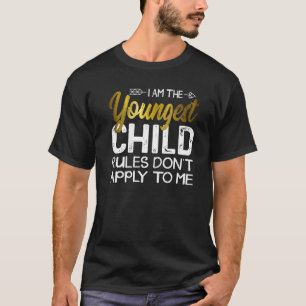 Youngest Child - Rules Don T Apply To Me Cool Sibl T-Shirt