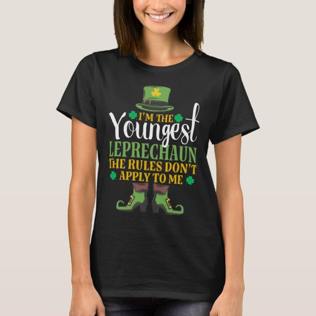 Youngest Leprechaun Rules Don t Apply To Me St Pat T-Shirt (Front)