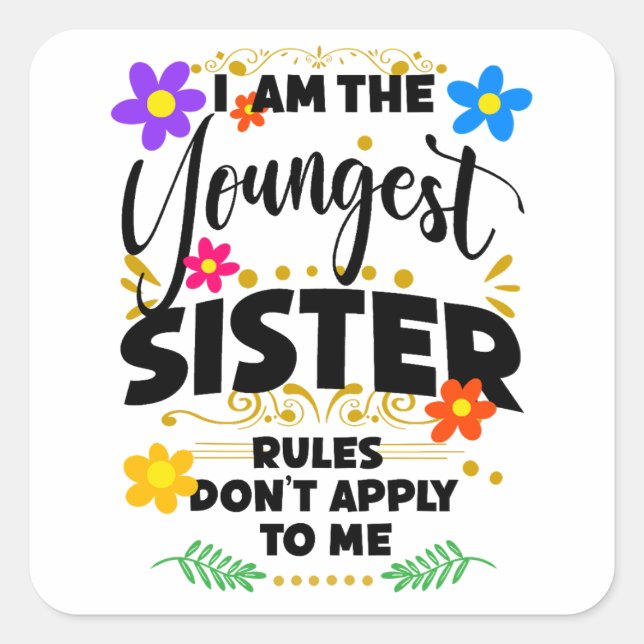 Youngest Sister, Funny Family Quotes, Floral Square Sticker (Front)