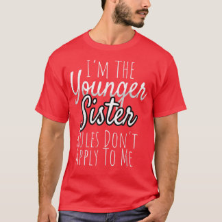 Youngest Sister  Rules Do Not Apply To Me Funny Si T-Shirt