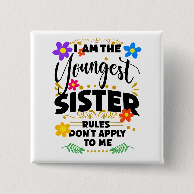Youngest Sister, Rules Don't Apply, Funny Siblings 15 Cm Square Badge (Front)