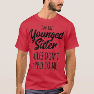 Youngest Sister  Rules Don't Apply To Me Funny Sib T-Shirt