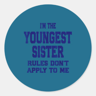 Youngest Sister Rules Don't Apply To Me Funny Sibl Classic Round Sticker