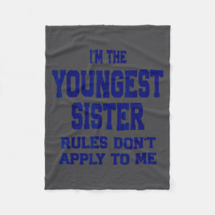 Youngest Sister Rules Don't Apply To Me Funny Sibl Fleece Blanket