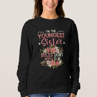 Youngest Sister Rules Don't Apply To Me Sibling Pa Sweatshirt
