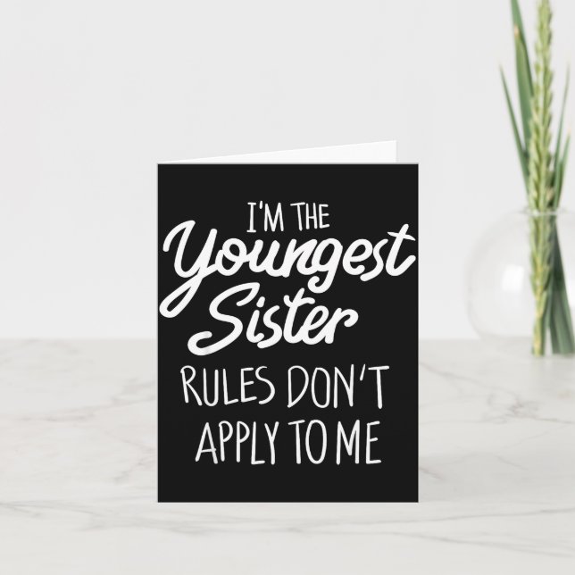Youngest Sister Shirt Rules Don't Apply To Me Funn Card (Front)