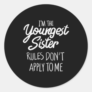 Youngest Sister Shirt Rules Don't Apply To Me Funn Classic Round Sticker