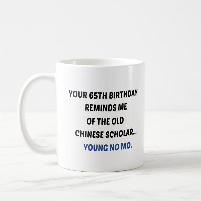 Your 65th Birthday Reminds me of the old Chinese  Coffee Mug (Left)