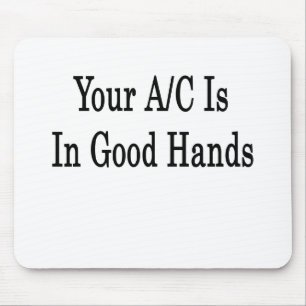 Your AC Is In Good Hands Mouse Mat