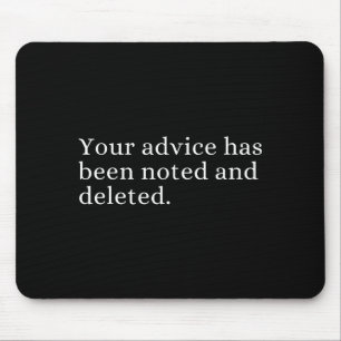 Your Advice Has Been Noted And Deleted Sarcastic H Mouse Mat