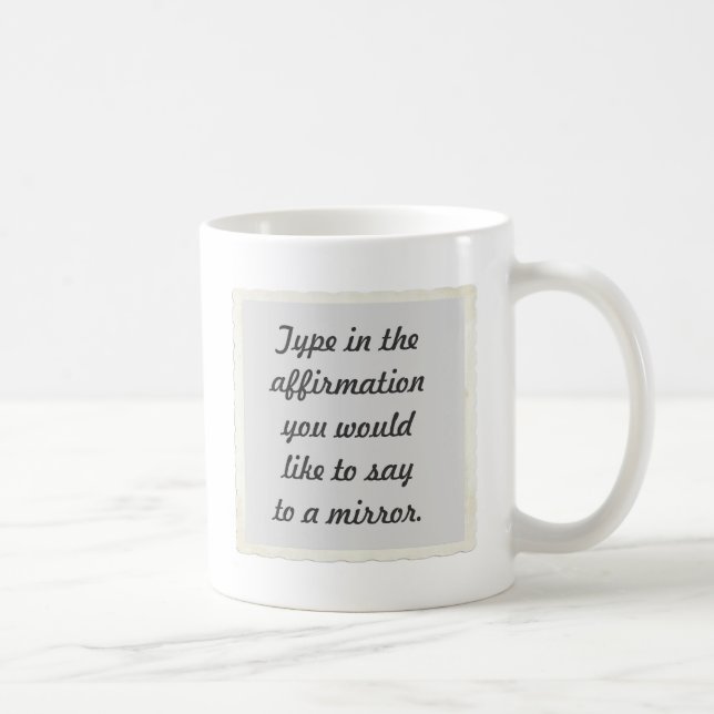 Your affirmation on a mirror design Mugs (Right)