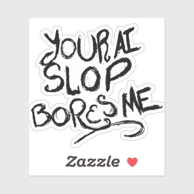 Your AI Slop Bores Me (Sheet)