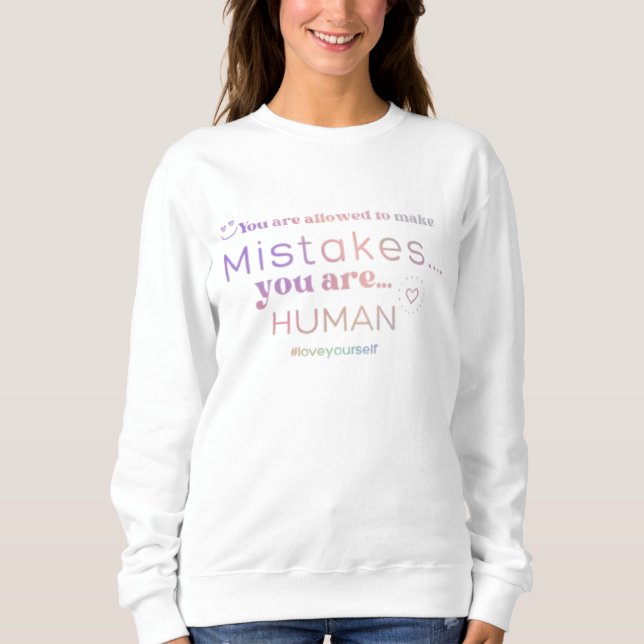 Your Allowed to Make Mistakes  Sweatshirt (Front)