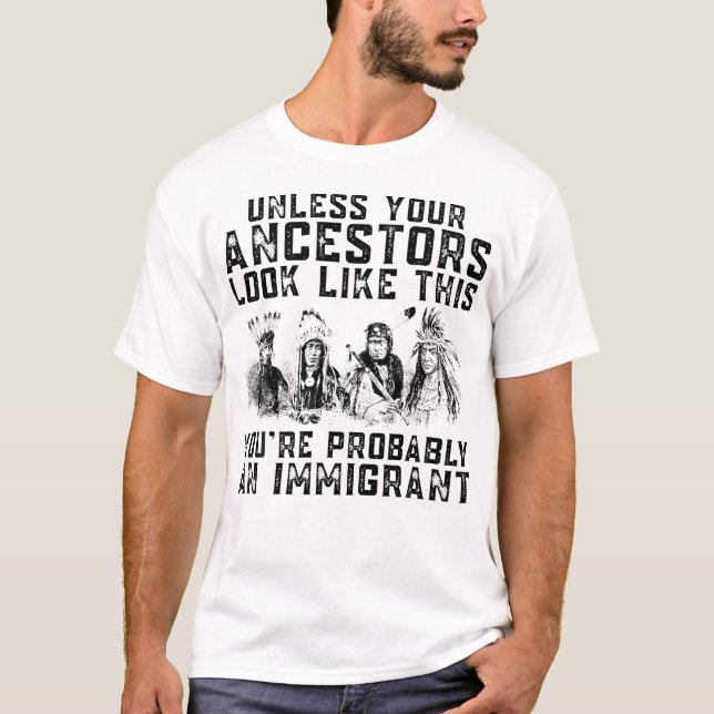Your Ancestors Look Like This You'Re Probably An I T-Shirt (Front)