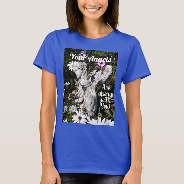 Your Angels Are Always with You Floral Flower T-Shirt (Front)