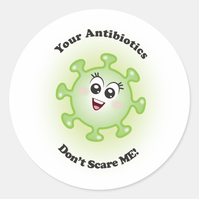 Your Antibiotics Don't Scare ME! Stickers (Front)