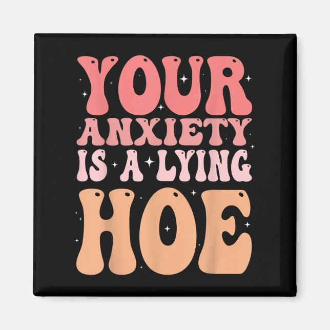Your Anxiety Is A Lying Cute Ss Cute Ss Quote Moti Magnet (Front)